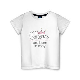 Детская футболка хлопок с принтом Королевы рождаются в мае в Тюмени, 100% хлопок | круглый вырез горловины, полуприлегающий силуэт, длина до линии бедер | queen may