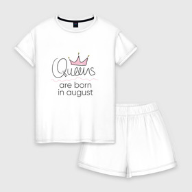 Женская пижама с шортиками хлопок с принтом Королевы рождаются в августе в Тюмени, 100% хлопок | футболка прямого кроя, шорты свободные с широкой мягкой резинкой | queen august