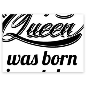 Поздравительная открытка с принтом Королева рождена в октябре в Тюмени, 100% бумага | плотность бумаги 280 г/м2, матовая, на обратной стороне линовка и место для марки
 | девушке | день рождения | дочери | дочке | жене | королева | любимой | подарок | подруге | праздник | рождение | себе | сестре