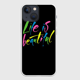Чехол для iPhone 13 mini с принтом Жизнь прекрасна в Тюмени,  |  | life is beautiful | светящиеся | флуоресцентный | флюр | флюровый