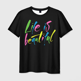 Мужская футболка 3D с принтом Жизнь прекрасна в Тюмени, 100% полиэфир | прямой крой, круглый вырез горловины, длина до линии бедер | life is beautiful | светящиеся | флуоресцентный | флюр | флюровый