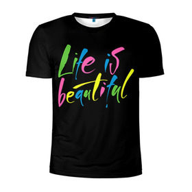 Мужская футболка 3D спортивная с принтом Жизнь прекрасна в Тюмени, 100% полиэстер с улучшенными характеристиками | приталенный силуэт, круглая горловина, широкие плечи, сужается к линии бедра | life is beautiful | светящиеся | флуоресцентный | флюр | флюровый