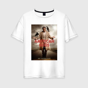 Женская футболка хлопок Oversize с принтом Американские Боги 1 в Тюмени, 100% хлопок | свободный крой, круглый ворот, спущенный рукав, длина до линии бедер
 | american gods | mr wednesday | starz | the con man | tv | американские боги | жулик | мистер среда