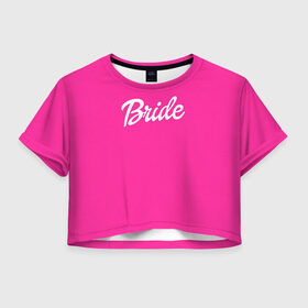 Женская футболка 3D укороченная с принтом Барби Bride в Тюмени, 100% полиэстер | круглая горловина, длина футболки до линии талии, рукава с отворотами | Тематика изображения на принте: badgirl | barbie | beach party | beaches | bride | crew | girl | girlfriends | henparty | pink | power | princess | real girls | superbride | team | девичник | для влюбленных | для подруг | замуж | море | невеста | отдых | пляж | пляжная вечеринка | подру