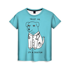 Женская футболка 3D с принтом Trust me в Тюмени, 100% полиэфир ( синтетическое хлопкоподобное полотно) | прямой крой, круглый вырез горловины, длина до линии бедер | doctor | dogtor | trust me | верь мне | врач | доктор | медик | медицина | собака