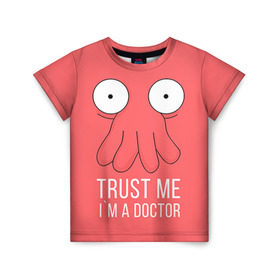 Детская футболка 3D с принтом Доктор в Тюмени, 100% гипоаллергенный полиэфир | прямой крой, круглый вырез горловины, длина до линии бедер, чуть спущенное плечо, ткань немного тянется | doctor | futurama | trust me | верь мне | врач | доктор | зойдберг | медик | медицина | футурама
