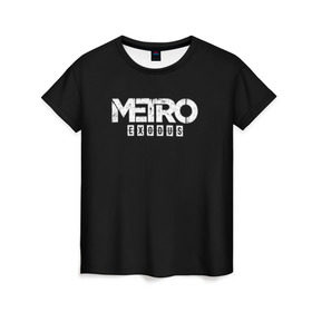 Женская футболка 3D с принтом METRO: Exodus в Тюмени, 100% полиэфир ( синтетическое хлопкоподобное полотно) | прямой крой, круглый вырез горловины, длина до линии бедер | horror | metro | metro 2033 | redux | игра | метро | хоррор