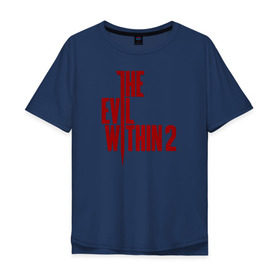 Мужская футболка хлопок Oversize с принтом The Evil Within 2 в Тюмени, 100% хлопок | свободный крой, круглый ворот, “спинка” длиннее передней части | Тематика изображения на принте: 