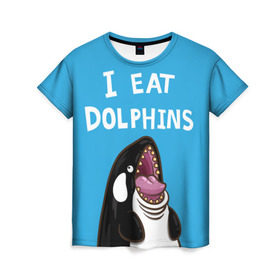 Женская футболка 3D с принтом Я ем дельфинов в Тюмени, 100% полиэфир ( синтетическое хлопкоподобное полотно) | прямой крой, круглый вырез горловины, длина до линии бедер | дельфины | касатка