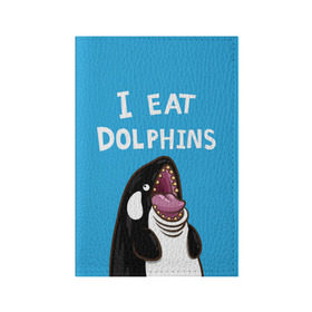 Обложка для паспорта матовая кожа с принтом Я ем дельфинов в Тюмени, натуральная матовая кожа | размер 19,3 х 13,7 см; прозрачные пластиковые крепления | Тематика изображения на принте: дельфины | касатка
