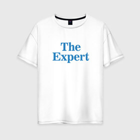 Женская футболка хлопок Oversize с принтом Эксперт в Тюмени, 100% хлопок | свободный крой, круглый ворот, спущенный рукав, длина до линии бедер
 | the expert | президент | сша | эксперт