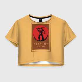Женская футболка 3D укороченная с принтом Titan в Тюмени, 100% полиэстер | круглая горловина, длина футболки до линии талии, рукава с отворотами | destiny | destiny 2 | дестени | космос