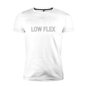 Мужская футболка премиум с принтом Низкий флекс в Тюмени, 92% хлопок, 8% лайкра | приталенный силуэт, круглый вырез ворота, длина до линии бедра, короткий рукав | low flex | низкий флекс