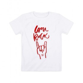 Детская футболка хлопок с принтом you rock в Тюмени, 100% хлопок | круглый вырез горловины, полуприлегающий силуэт, длина до линии бедер | Тематика изображения на принте: rock | рок
