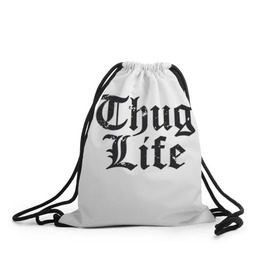 Рюкзак-мешок 3D с принтом Thug Life в Тюмени, 100% полиэстер | плотность ткани — 200 г/м2, размер — 35 х 45 см; лямки — толстые шнурки, застежка на шнуровке, без карманов и подкладки | Тематика изображения на принте: 2pac | amaru | life | shakur | thug | thung | tupac