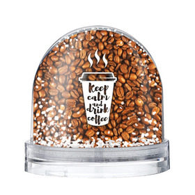 Снежный шар с принтом keep calm and drink coffee в Тюмени, Пластик | Изображение внутри шара печатается на глянцевой фотобумаге с двух сторон | coffee | keep calm | кофе