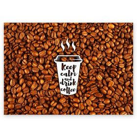 Поздравительная открытка с принтом keep calm and drink coffee в Тюмени, 100% бумага | плотность бумаги 280 г/м2, матовая, на обратной стороне линовка и место для марки
 | Тематика изображения на принте: coffee | keep calm | кофе