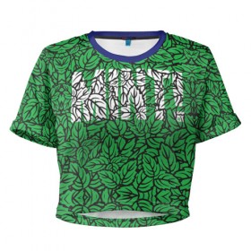 Женская футболка 3D укороченная с принтом Mint - Мята в Тюмени, 100% полиэстер | круглая горловина, длина футболки до линии талии, рукава с отворотами | 420 | buds | mint | зеленый | зелень | листья | мята | мятный | природа | раста | растаман | текстура | узор | шишки