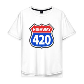 Мужская футболка хлопок Oversize с принтом HIGHWAY 420 в Тюмени, 100% хлопок | свободный крой, круглый ворот, “спинка” длиннее передней части | 420 | bob marley | bong | buds | high way | highway | joint | smoke | weed | боб марли | бонг | бошки | джоинт | косяк