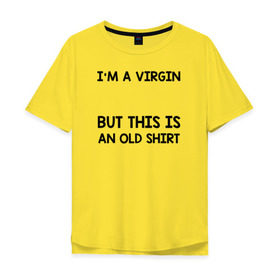 Мужская футболка хлопок Oversize с принтом Im a Virgin в Тюмени, 100% хлопок | свободный крой, круглый ворот, “спинка” длиннее передней части | girl | young pope | молодой папа