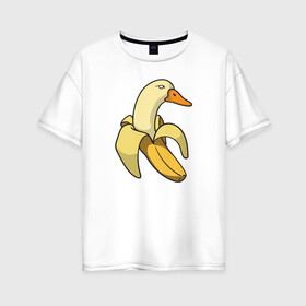 Женская футболка хлопок Oversize с принтом утка банан в Тюмени, 100% хлопок | свободный крой, круглый ворот, спущенный рукав, длина до линии бедер
 | banana | duck | meme | банан | мем | утка