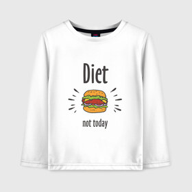 Детский лонгслив хлопок с принтом Diet Not Today в Тюмени, 100% хлопок | круглый вырез горловины, полуприлегающий силуэт, длина до линии бедер | булки | бутерброд | гамбургер | диета | еда | жир | зож | картошка фри | котлета | кулинария | кухня | не сегодня | пицца | пп | прикольная надпись | сыр | фастфуд | худею | чизбургер | я на диете