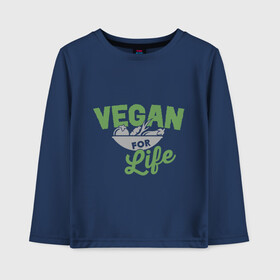 Детский лонгслив хлопок с принтом Vegan for Life в Тюмени, 100% хлопок | круглый вырез горловины, полуприлегающий силуэт, длина до линии бедер | Тематика изображения на принте: green | vegan | yoga | веган | вегетарианец | вегетарианство | витамины | здоровье | зеленый | зож | йога | овощи | фрукты