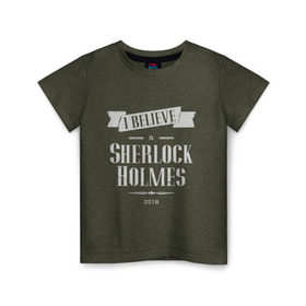 Детская футболка хлопок с принтом Sherlock Holmes в Тюмени, 100% хлопок | круглый вырез горловины, полуприлегающий силуэт, длина до линии бедер | 221b | believe | detective | holmes | london england | sherlock | англия | бенедикт | ватсон | верю | детектив | доктор | камбербэтч | лондон | мориарти | сериал | холмс | шерлок