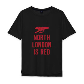 Мужская футболка хлопок Oversize с принтом North London is Red в Тюмени, 100% хлопок | свободный крой, круглый ворот, “спинка” длиннее передней части | Тематика изображения на принте: arsenal | football | арсенал | лондон | спорт | футбол