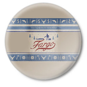 Значок с принтом Fargo в Тюмени,  металл | круглая форма, металлическая застежка в виде булавки | фарго