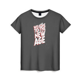 Женская футболка 3D с принтом Welcome to the New Age в Тюмени, 100% полиэфир ( синтетическое хлопкоподобное полотно) | прямой крой, круглый вырез горловины, длина до линии бедер | imagine dragons | альтернатива | вэлком | надпись | песня | рок