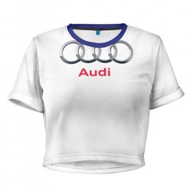 Женская футболка 3D укороченная с принтом Ауди в Тюмени, 100% полиэстер | круглая горловина, длина футболки до линии талии, рукава с отворотами | audi | ауди | машина