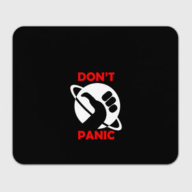 Коврик прямоугольный с принтом Don`t panic в Тюмени, натуральный каучук | размер 230 х 185 мм; запечатка лицевой стороны | Тематика изображения на принте: dont panic