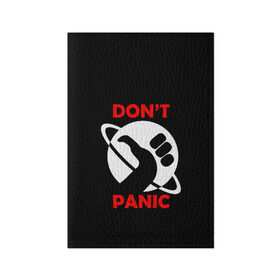 Обложка для паспорта матовая кожа с принтом Don`t panic в Тюмени, натуральная матовая кожа | размер 19,3 х 13,7 см; прозрачные пластиковые крепления | Тематика изображения на принте: dont panic