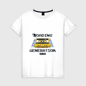 Женская футболка хлопок с принтом Loading Generation в Тюмени, 100% хлопок | прямой крой, круглый вырез горловины, длина до линии бедер, слегка спущенное плечо | Тематика изображения на принте: 1982 | аудиокассета | загрузка | кассета | поколение