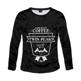 Женский лонгслив 3D с принтом Twin Peaks Coffee в Тюмени, 100% полиэстер | длинные рукава, круглый вырез горловины, полуприлегающий силуэт | twin peaks | арт | купер | сериал | твин пикс | фильмы | черно белые