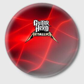 Значок с принтом Guitar Hero Metallica в Тюмени,  металл | круглая форма, металлическая застежка в виде булавки | hard rock | heavy metal | hevy metal | metallica | music | rock | thrash metal | металлика | музыка | рок