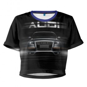 Женская футболка 3D укороченная с принтом Audi Q7 скорость в Тюмени, 100% полиэстер | круглая горловина, длина футболки до линии талии, рукава с отворотами | audi | авто | автомобиль | ауди | кольца | красивая | кроссовер | крутая | марка | машина | надпись | немецкая иномарка | прикольная | тачка | черная | эмблема