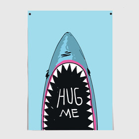 Постер с принтом Обними Меня / Акула в Тюмени, 100% бумага
 | бумага, плотность 150 мг. Матовая, но за счет высокого коэффициента гладкости имеет небольшой блеск и дает на свету блики, но в отличии от глянцевой бумаги не покрыта лаком | hug me | shark | челюсти