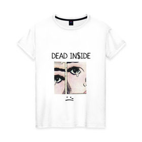 Женская футболка хлопок с принтом Dead Inside / Мертвый Внутри в Тюмени, 100% хлопок | прямой крой, круглый вырез горловины, длина до линии бедер, слегка спущенное плечо | skate | swag | top | trend | мерч