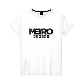 Женская футболка хлопок с принтом Metro: Exodus в Тюмени, 100% хлопок | прямой крой, круглый вырез горловины, длина до линии бедер, слегка спущенное плечо | metro | metro exodus | метро