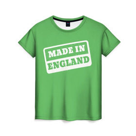 Женская футболка 3D с принтом Made in England в Тюмени, 100% полиэфир ( синтетическое хлопкоподобное полотно) | прямой крой, круглый вырез горловины, длина до линии бедер | англия | надпись | сделано | страна | турист