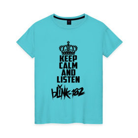 Женская футболка хлопок с принтом Keep calm and listen Blink-182 в Тюмени, 100% хлопок | прямой крой, круглый вырез горловины, длина до линии бедер, слегка спущенное плечо | 