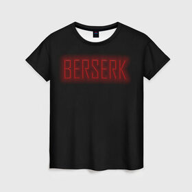 Женская футболка 3D с принтом BERSERK в Тюмени, 100% полиэфир ( синтетическое хлопкоподобное полотно) | прямой крой, круглый вырез горловины, длина до линии бедер | аниме | берсерк | гатс | гриффит | доспех берсерка | черный мечник