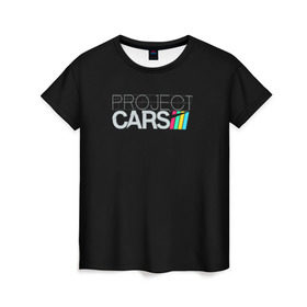 Женская футболка 3D с принтом Project Cars в Тюмени, 100% полиэфир ( синтетическое хлопкоподобное полотно) | прямой крой, круглый вырез горловины, длина до линии бедер | car | crew | dirt | forza | grid | nfs | project cars | race | гонки | машина | нфс