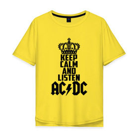 Мужская футболка хлопок Oversize с принтом Keep calm and listen AC/DC в Тюмени, 100% хлопок | свободный крой, круглый ворот, “спинка” длиннее передней части | ac dc | acdc | австралийская | альбом | ангус янг | блюз рок | гитара | головы | группа | крис слэйд | музыканты | надпись | певцы | рок | рок н ролл | стиви янг | хард рок | эксл роуз