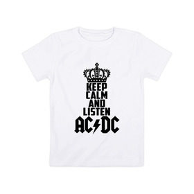 Детская футболка хлопок с принтом Keep calm and listen AC/DC в Тюмени, 100% хлопок | круглый вырез горловины, полуприлегающий силуэт, длина до линии бедер | ac dc | acdc | австралийская | альбом | ангус янг | блюз рок | гитара | головы | группа | крис слэйд | музыканты | надпись | певцы | рок | рок н ролл | стиви янг | хард рок | эксл роуз