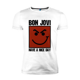 Мужская футболка премиум с принтом Bon Jovi, have a nice day в Тюмени, 92% хлопок, 8% лайкра | приталенный силуэт, круглый вырез ворота, длина до линии бедра, короткий рукав | bon jovi | бон | бон джови | глэм | группа | джови | джон | метал | рок | хард