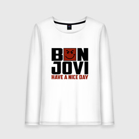 Женский лонгслив хлопок с принтом Bon Jovi have a nice day в Тюмени, 100% хлопок |  | bon jovi | бон | бон джови | глэм | группа | джови | джон | метал | рок | хард