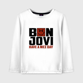 Детский лонгслив хлопок с принтом Bon Jovi have a nice day в Тюмени, 100% хлопок | круглый вырез горловины, полуприлегающий силуэт, длина до линии бедер | bon jovi | бон | бон джови | глэм | группа | джови | джон | метал | рок | хард